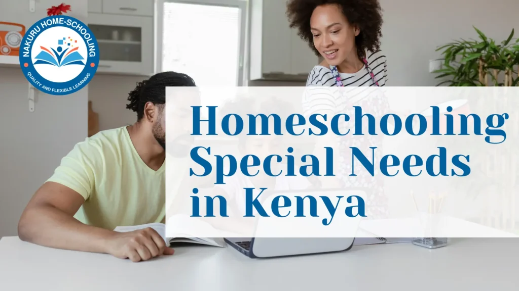homeschooling special needs in kenya a complete guide.