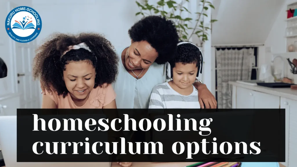 homeschooling curriculum options in kenya